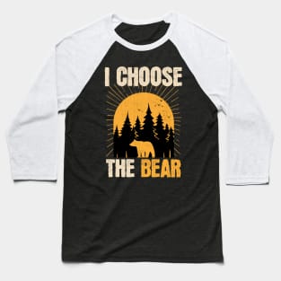 I Choose The Bear Baseball T-Shirt